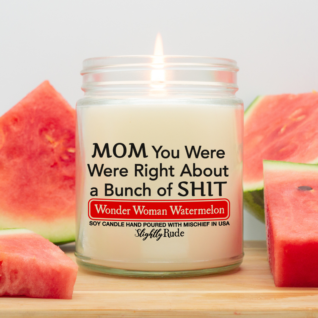 Mom You Were Right About a Bunch of Shit - Funny Candle