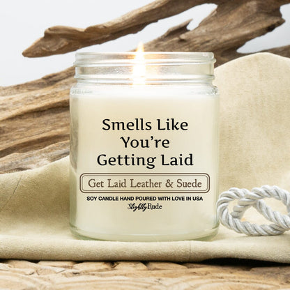 Smells Like You're Getting Laid - Candle Candles Slightly Rude Get Laid Leather & Suede 