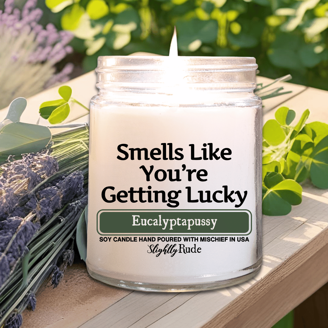 Smells Like Your Getting Lucky - Candle