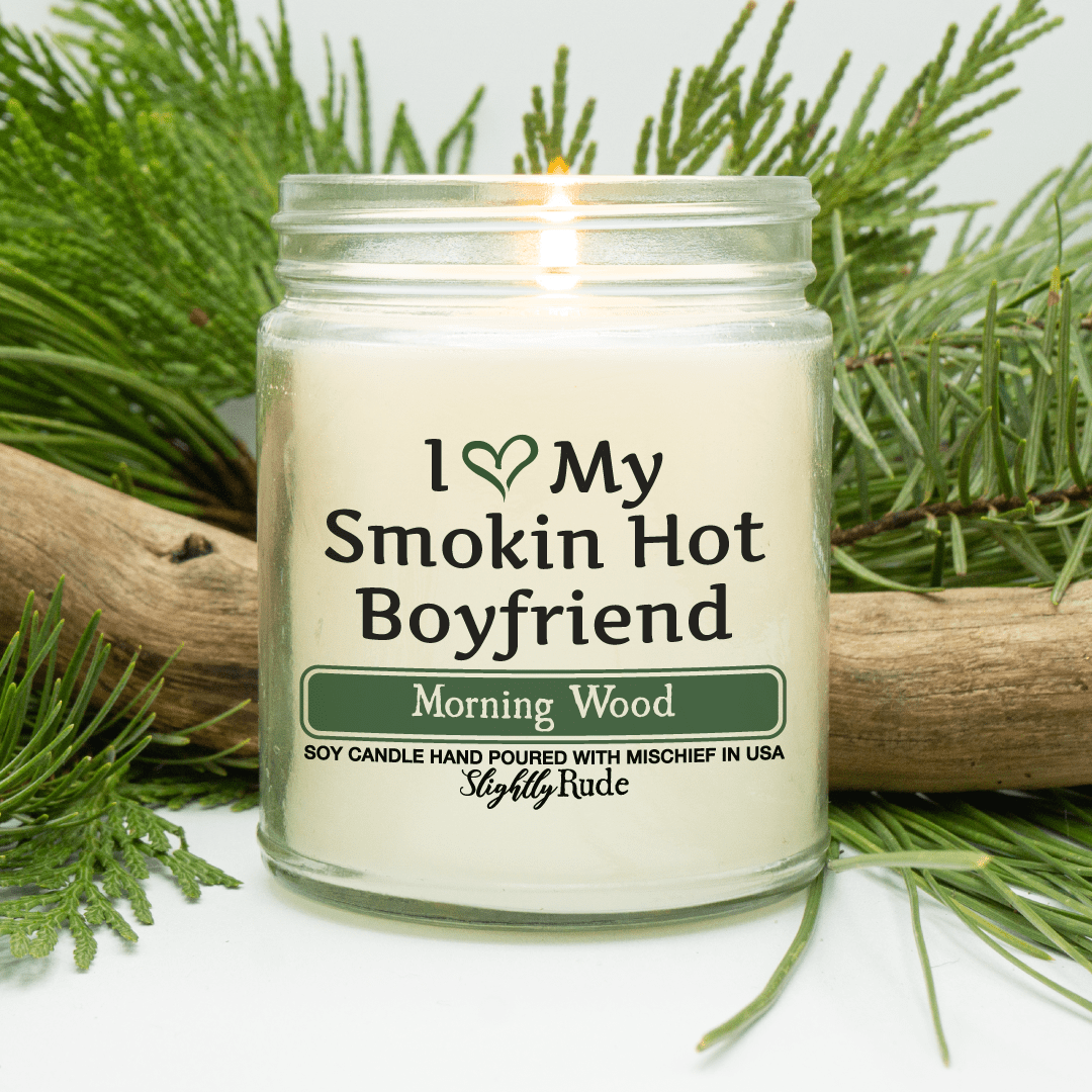 Naughty Scents - I Love My Smokin Hot Boyfriend (Candle) Candles Slightly Rude Morning Wood 