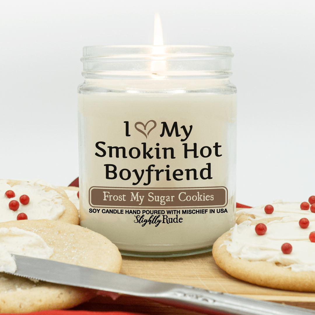 Naughty Scents - I Love My Smokin Hot Boyfriend (Candle) Candles Slightly Rude Frost My Sugar Cookies 