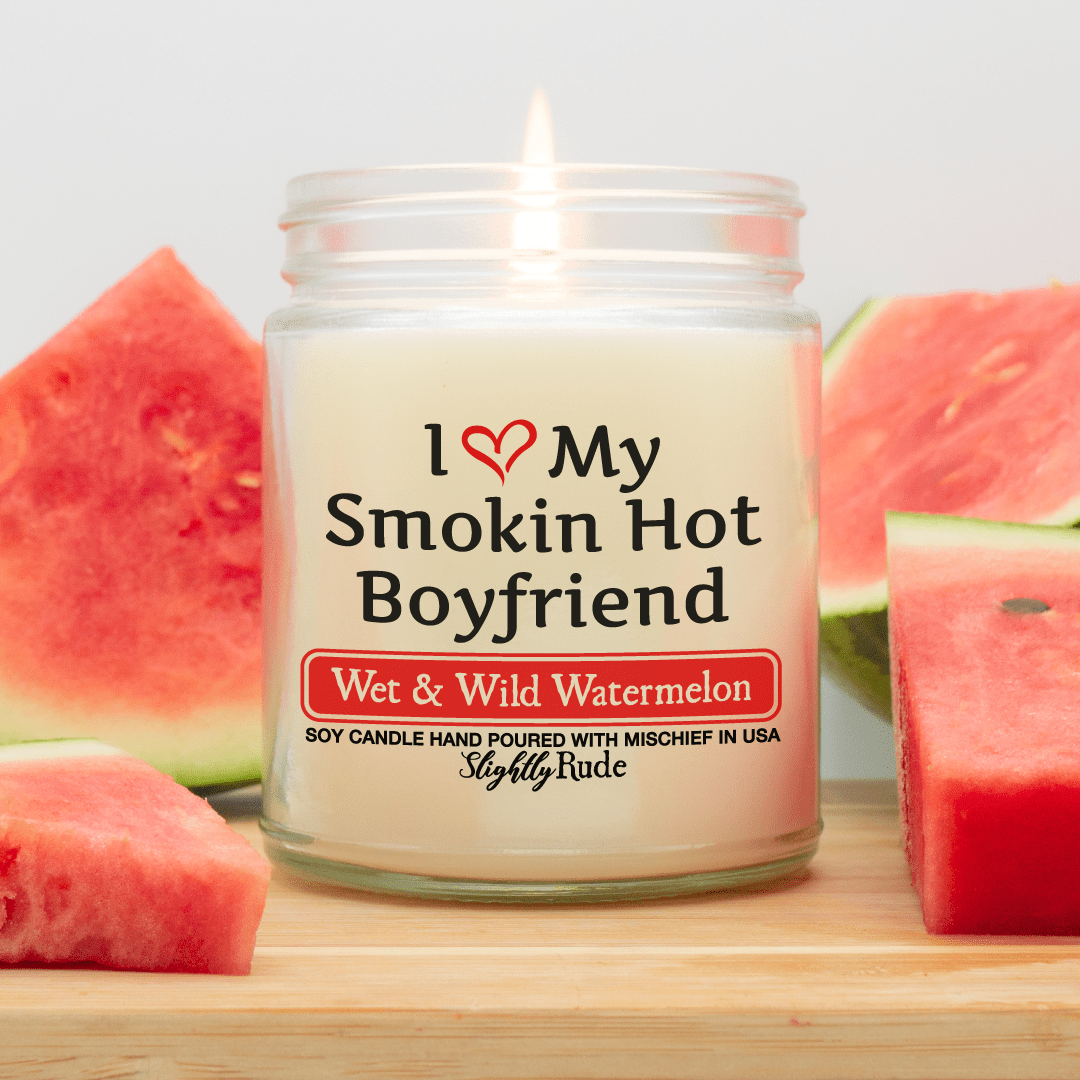 Naughty Scents - I Love My Smokin Hot Boyfriend (Candle) Candles Slightly Rude Wet & Wild Watermelon 