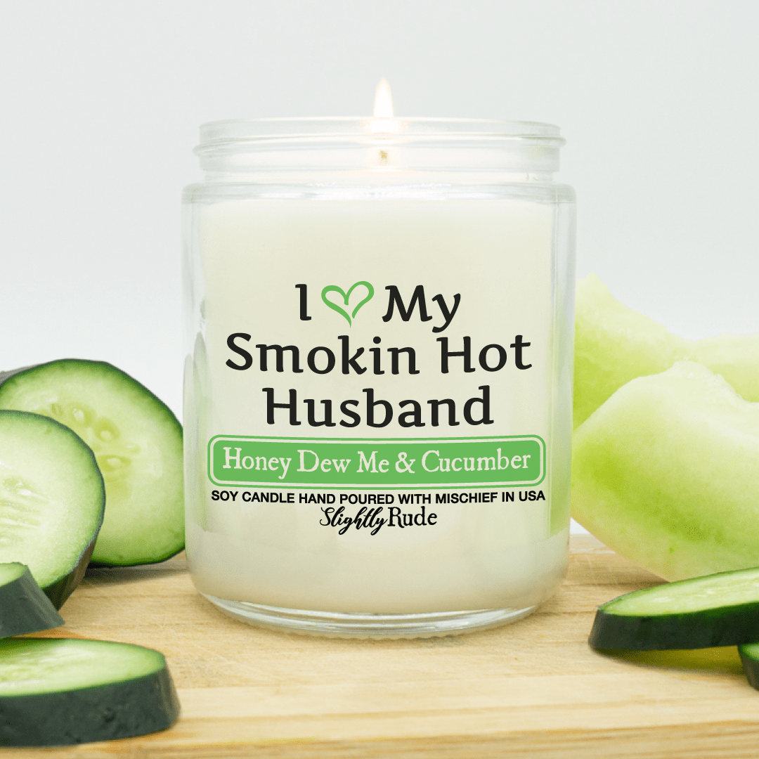 Naughty Scents - I Love My Smokin Hot Husband (Candle) Candles Slightly Rude Honey Dew Me & Cucumber 