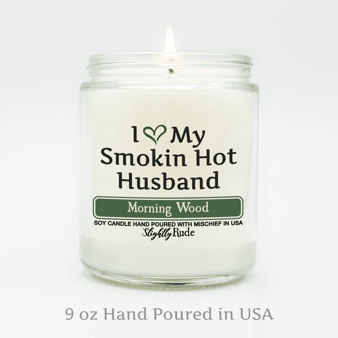 Naughty Scents - I Love My Smokin Hot Husband (Candle) Candles Slightly Rude 