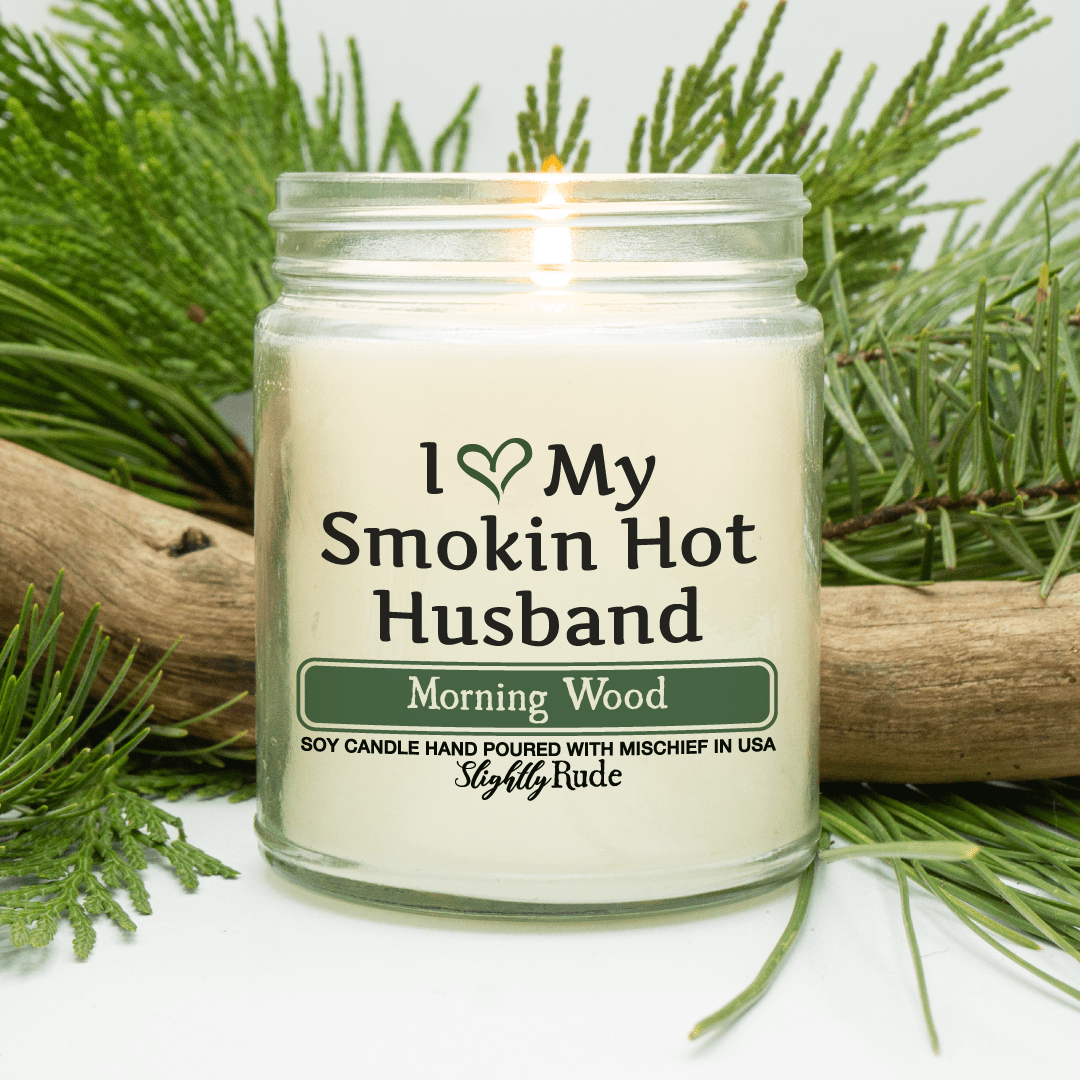 Naughty Scents - I Love My Smokin Hot Husband (Candle) Candles Slightly Rude Morning Wood 