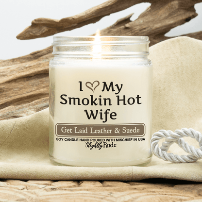 Naughty Scents - I Love My Smokin Hot Wife (Candle) Candles Slightly Rude Get Laid Leather & Suede 