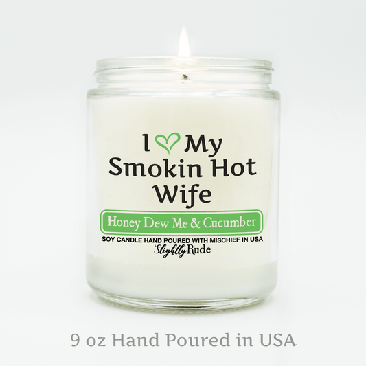 Naughty Scents - I Love My Smokin Hot Wife (Candle) Candles Slightly Rude 