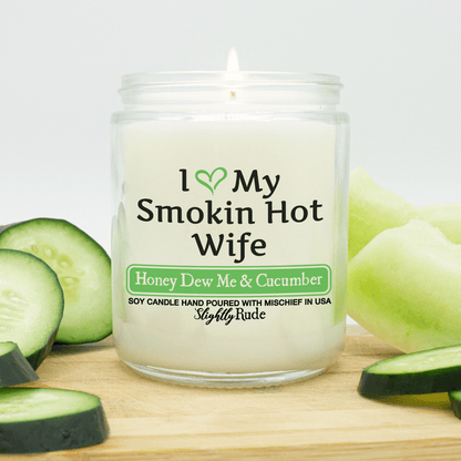 Naughty Scents - I Love My Smokin Hot Wife (Candle) Candles Slightly Rude Honey Dew Me & Cucumber 