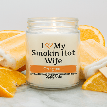 Naughty Scents - I Love My Smokin Hot Wife (Candle) Candles Slightly Rude Orangegasm 