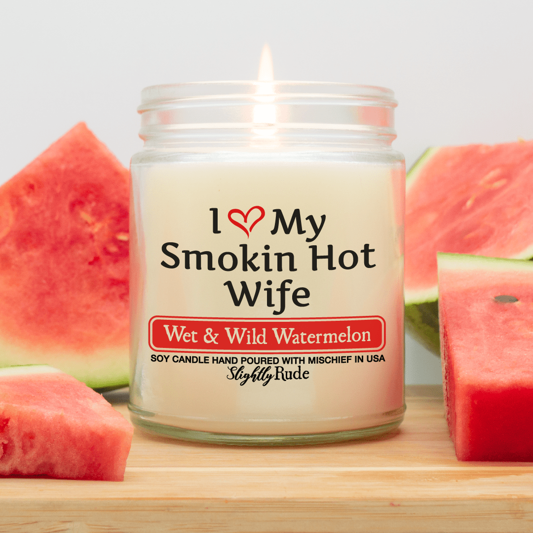 Naughty Scents - I Love My Smokin Hot Wife (Candle) Candles Slightly Rude Wet & Wild Watermelon 