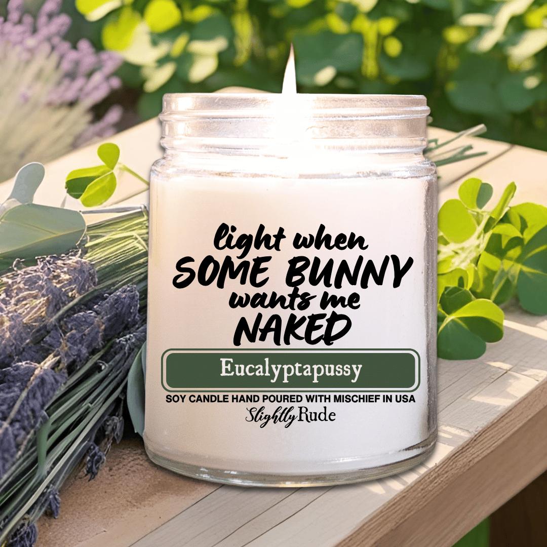 Light When Some Bunny Wants Me Naked - Candle