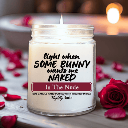 Light When Some Bunny Wants Me Naked - Candle