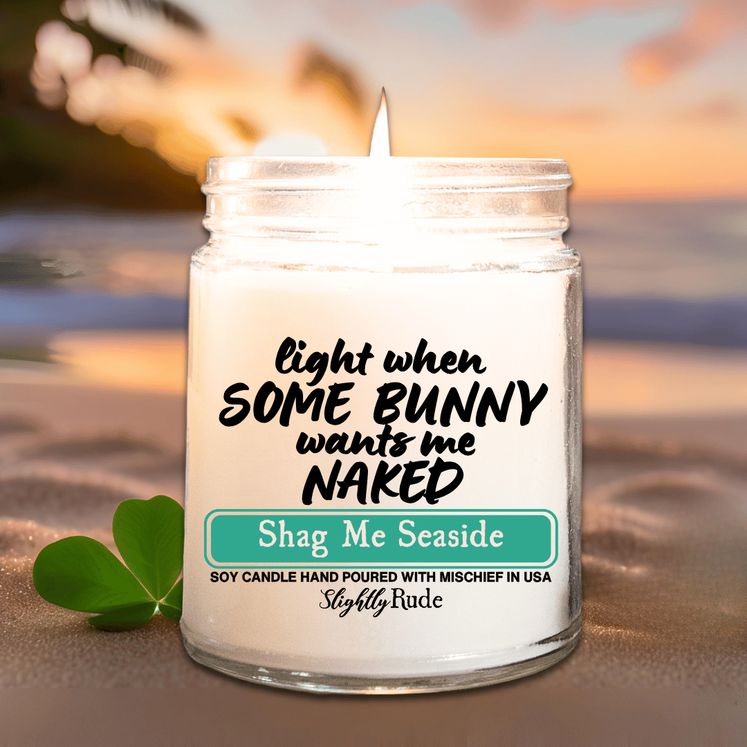 Light When Some Bunny Wants Me Naked - Candle