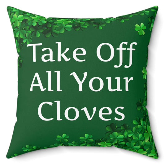 Take Off All Your Cloves 16" Microfiber Pillow Home Decor Printify 