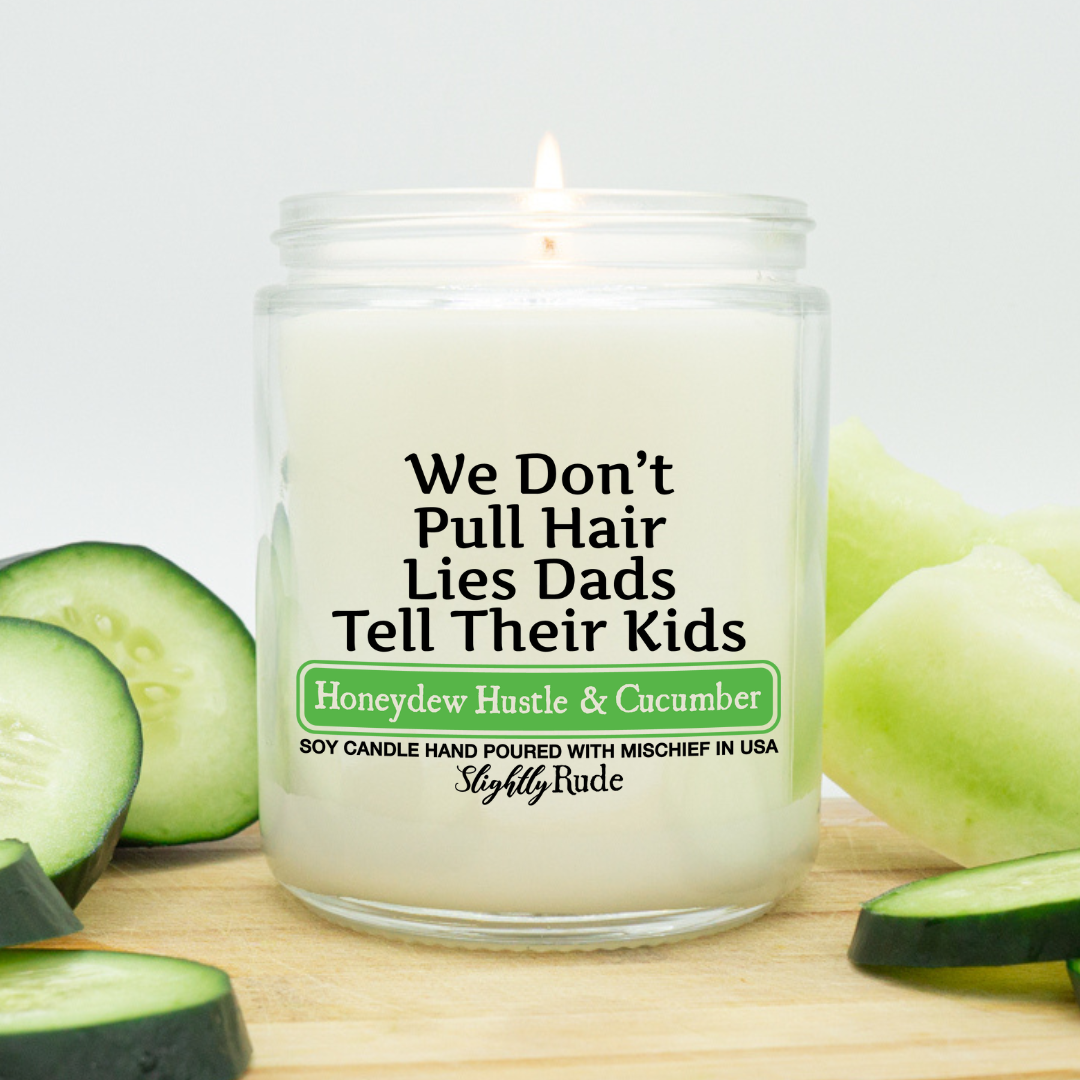 We Don't Pull Hair, Lies Dads Tell Their Kids - Funny Candle