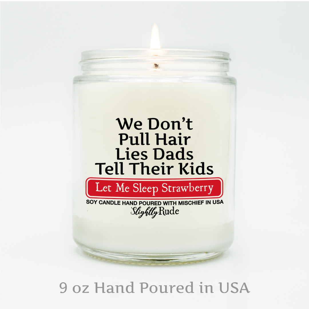 We Don't Pull Hair, Lies Dads Tell Their Kids - Funny Candle