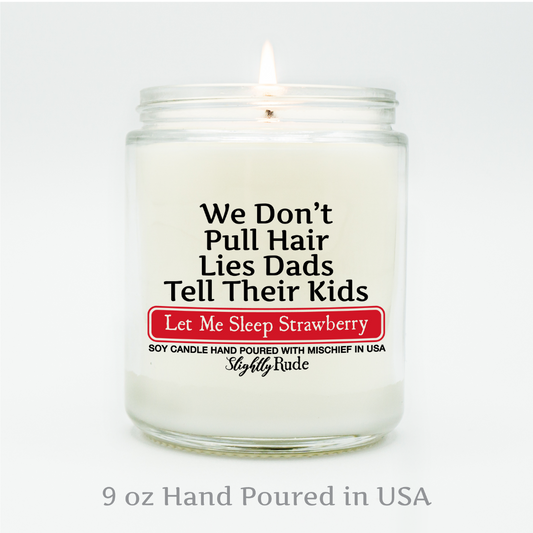 We Don't Pull Hair, Lies Dads Tell Their Kids - Funny Candle