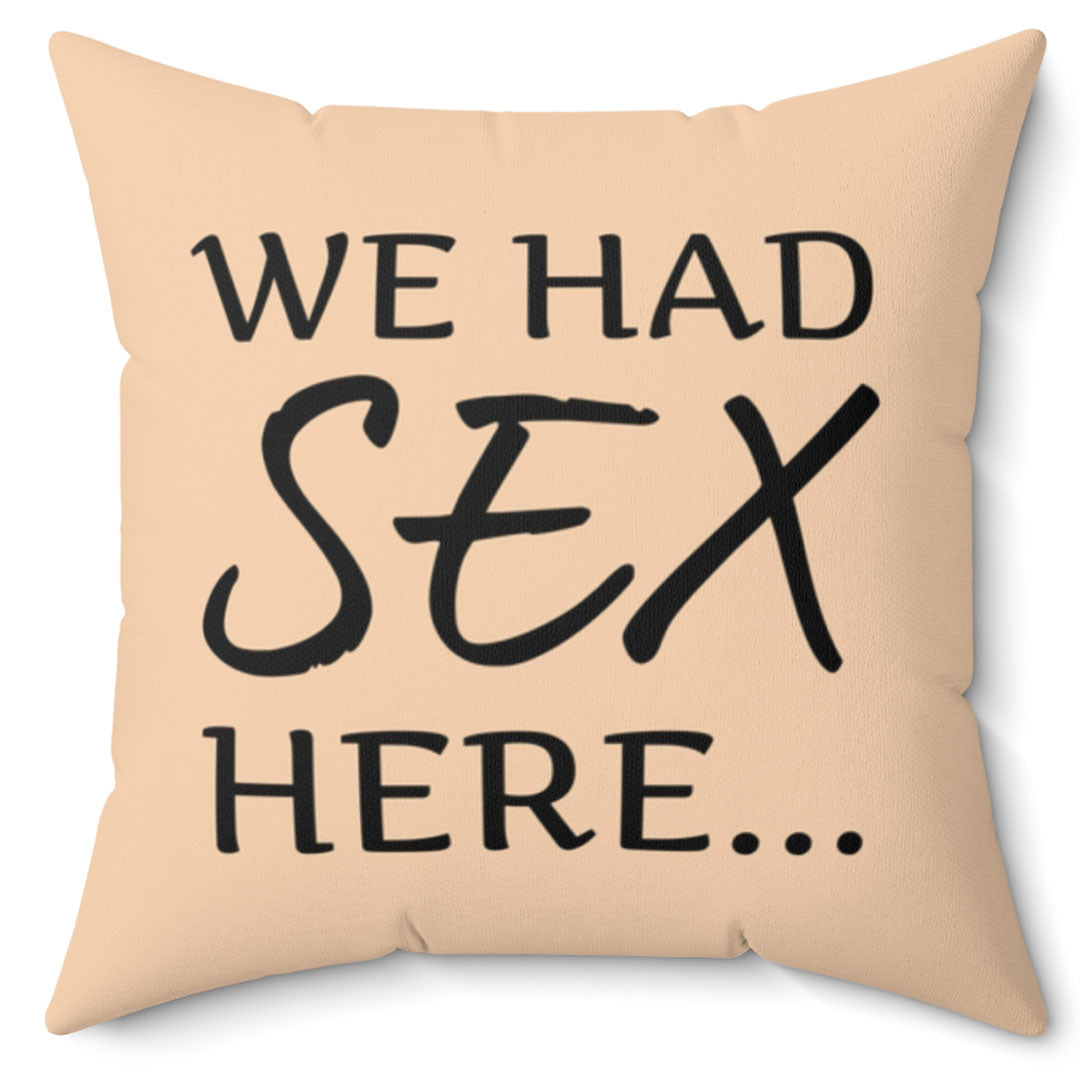 We Had Sex Here Ultra Soft Micro Fiber 16 inch Pillow