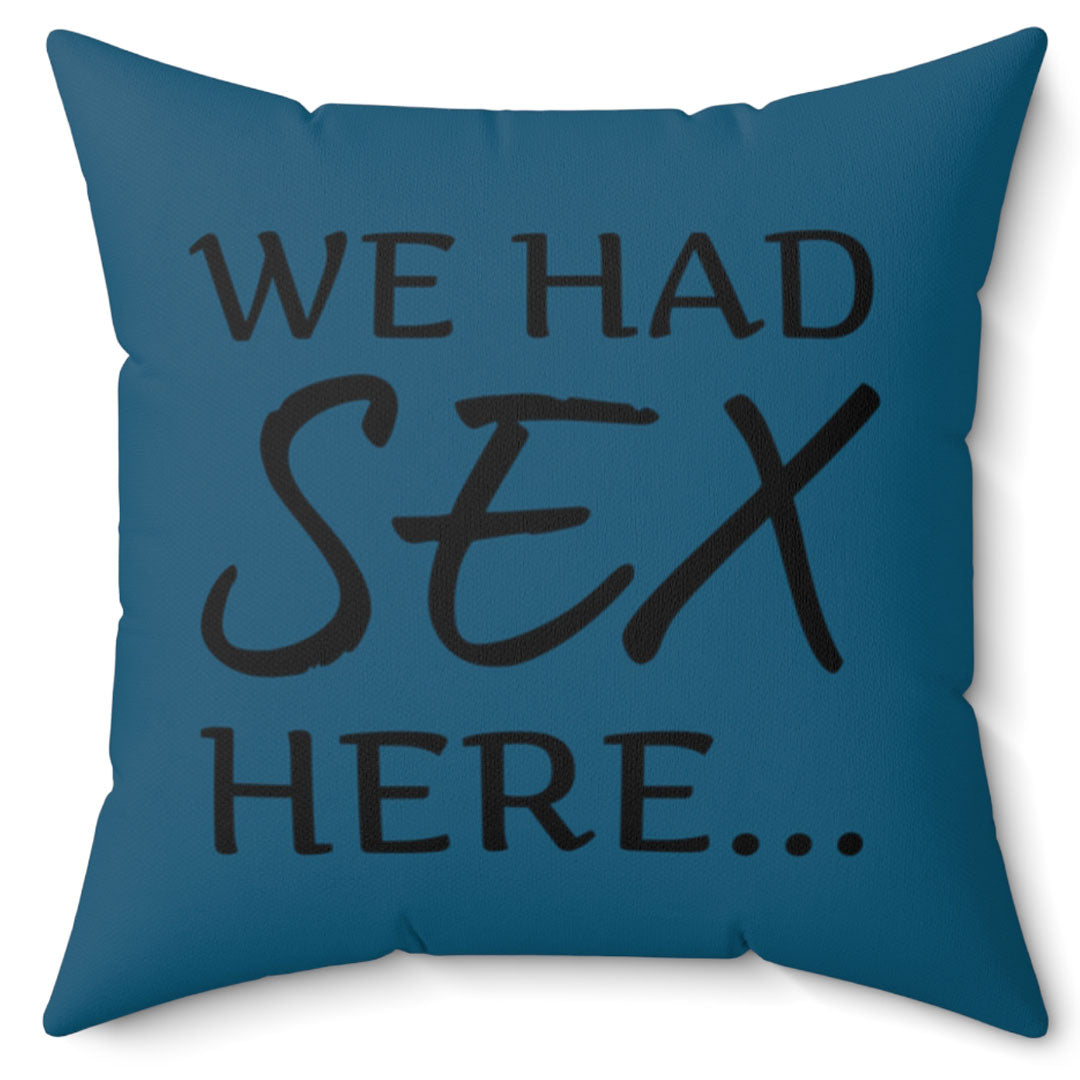 We Had Sex Here Ultra Soft Micro Fiber 16 inch Pillow