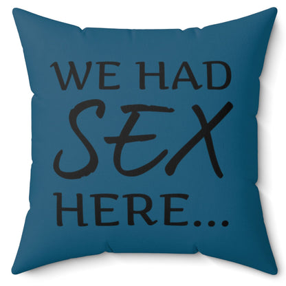 We Had Sex Here Ultra Soft Micro Fiber 16 inch Pillow