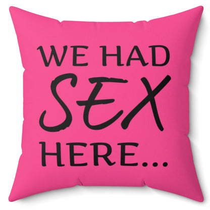 We Had Sex Here Ultra Soft Micro Fiber 16 inch Pillow