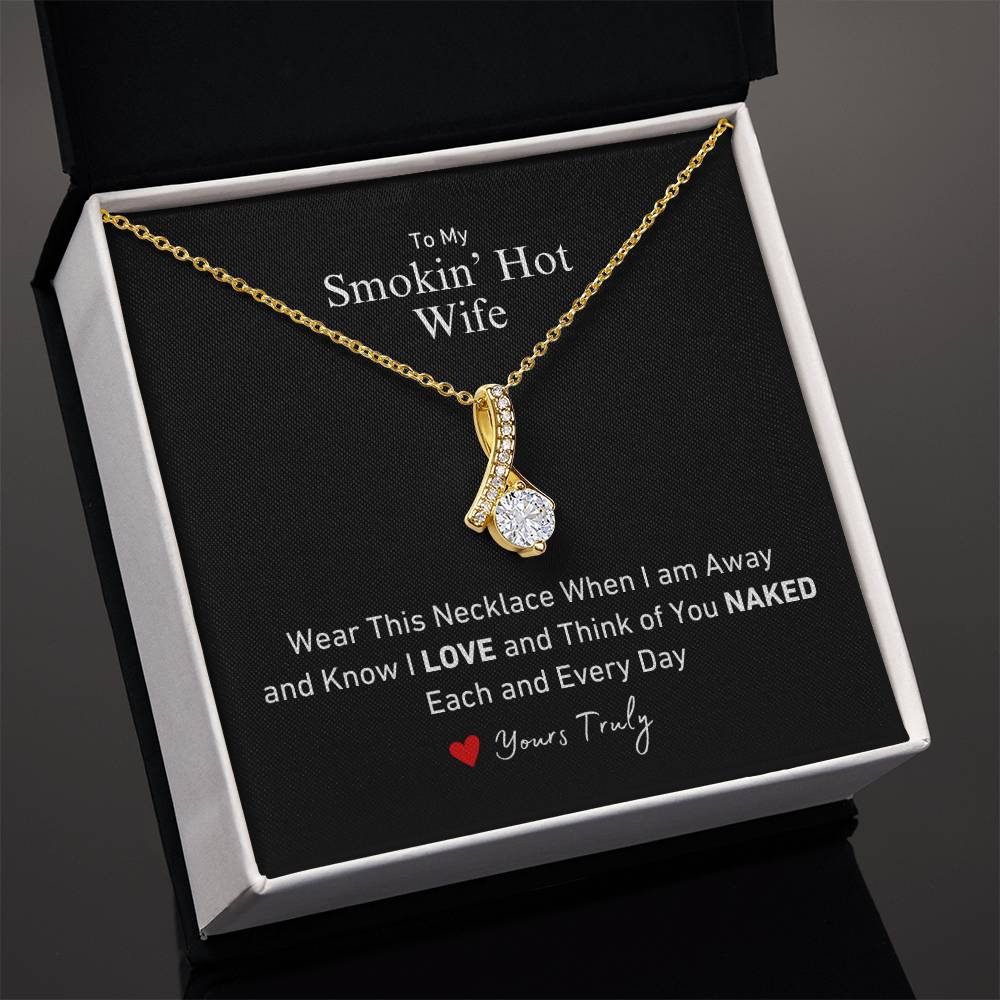 To My Smokin' Hot Wife Wear This When I'm Away and Know I think of you Naked Allure Necklace Love Yours Truly