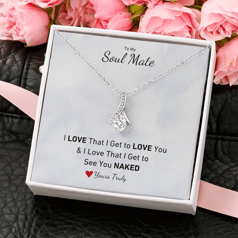 To My Soul Mate, I LOVE That I Get to LOVE You, & I LOVE That I get to see you NAKED | Naughty Necklace