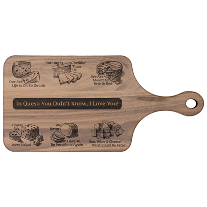 In Queso You Didn't Know, I Love You! - Hardwood Paddle Cutting Board