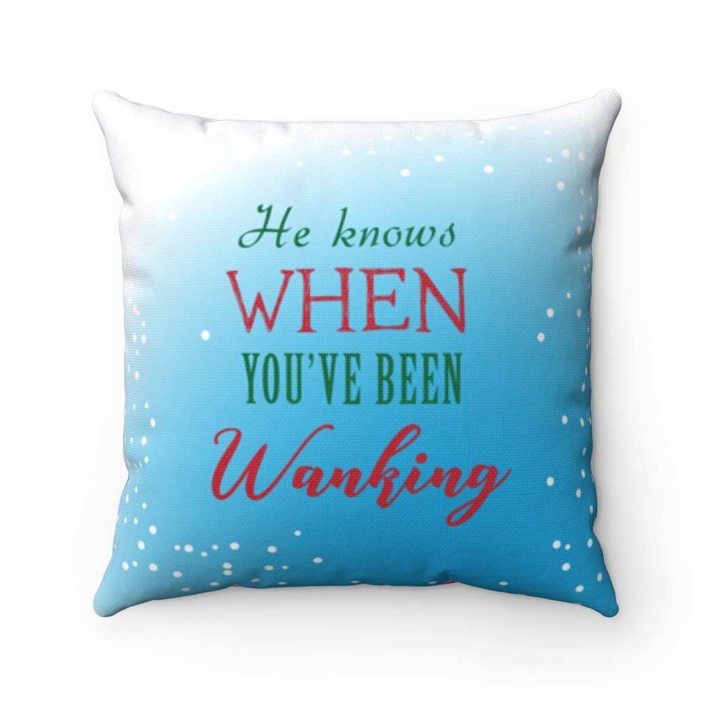 He Knows When You've Been Wanking Holiday Pillow Home Decor Printify 14" x 14" 