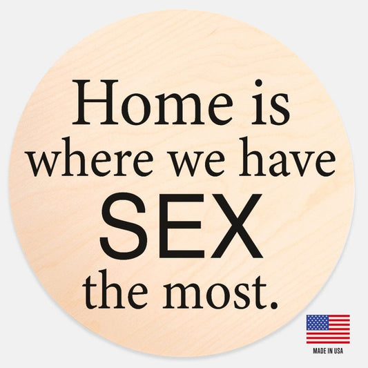 Home is Where We Have Sex the Most Wood Sign Sign Printed Mint 