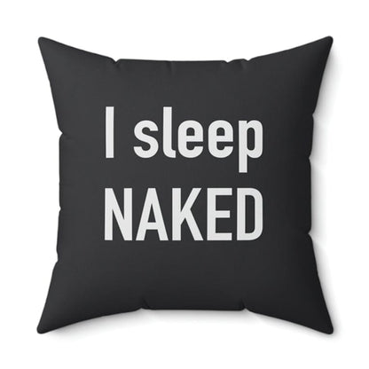 I Sleep Naked Charcoal Pillow Home Decor Printify 