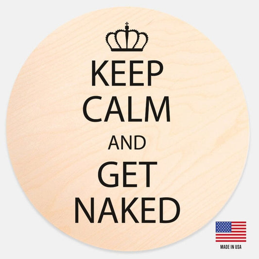 Keep Calm and Get Naked 12 Inch Wood Sign Sign Printed Mint 