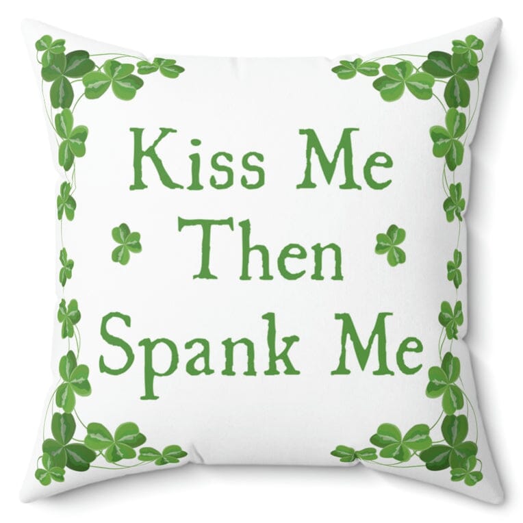 Kiss Me Then Spank Me, I'm Irish and I'm Naughty Faux Suede Pillow Home Decor Printify 