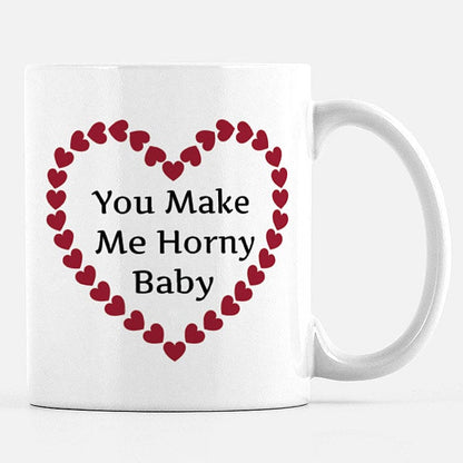 You Make Me Horny Baby 11 oz Ceramic Mug Mug Printed Mint 