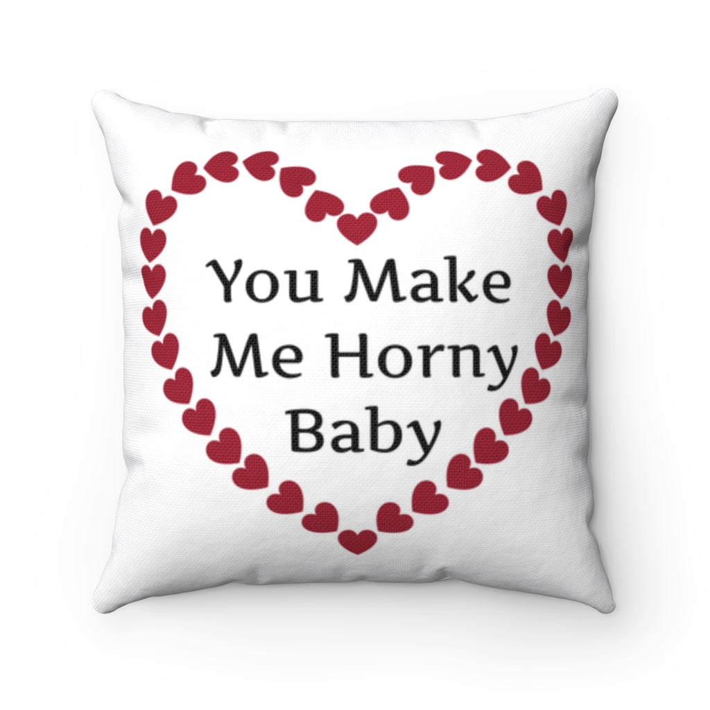 You Make Me Horny Baby Pillow